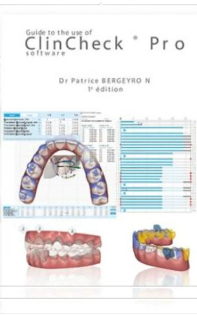 The Dr Bergeyron's Guide to ClinCheck Pro, ouvrage pour professionnels de l'orthodontie